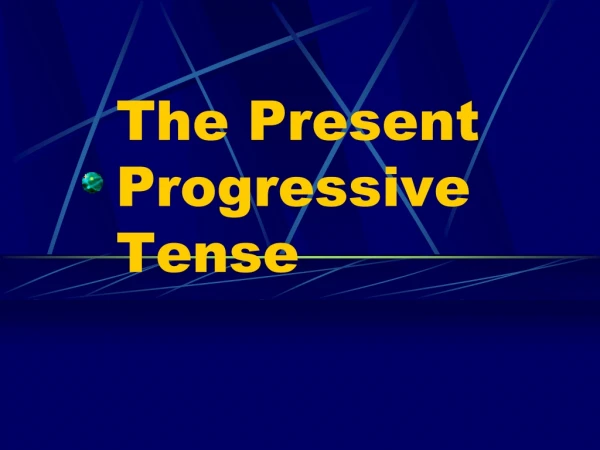 The Present Progressive Tense