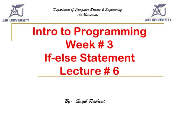 Intro to Programming Week # 3 If-else Statement Lecture # 6