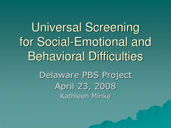 Universal Screening  for Social-Emotional and Behavioral Difficulties