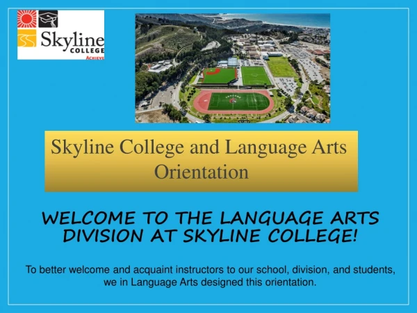 WELCOME TO THE LANGUAGE ARTS  DIVISION AT SKYLINE COLLEGE!