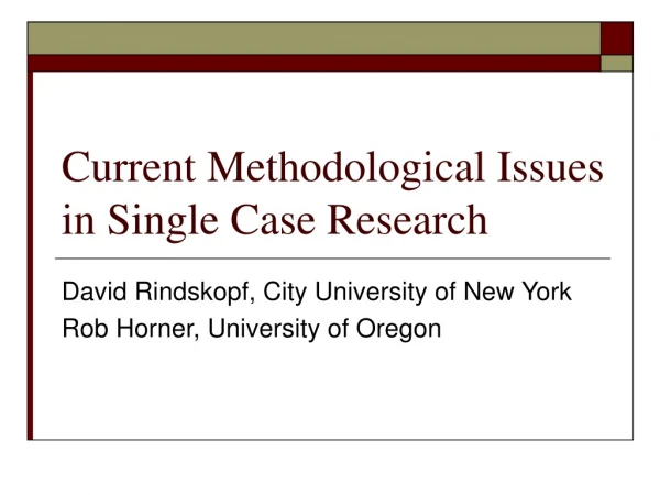 Current Methodological Issues in Single Case Research