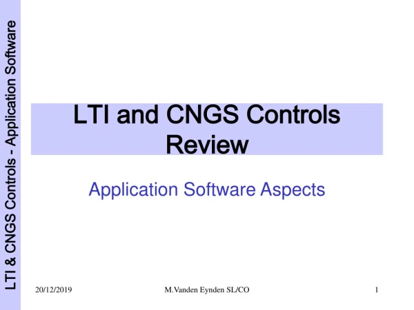 LTI and CNGS Controls Review