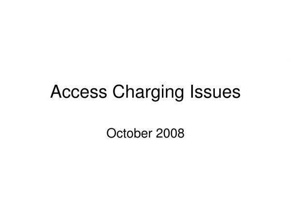 Access Charging Issues