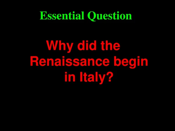 Why did the Renaissance begin in Italy?