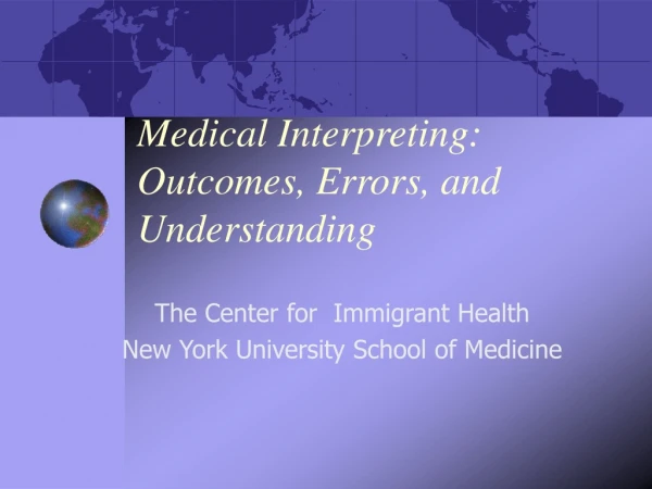 Medical Interpreting: Outcomes, Errors, and  Understanding