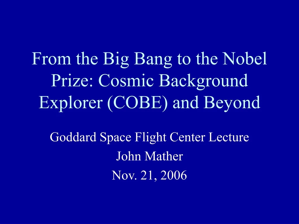 from the big bang to the nobel prize cosmic background explorer cobe and beyond