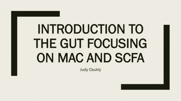 Introduction to the Gut focusing on MAC and SCFA