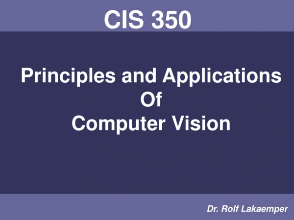 CIS 350  Principles and Applications Of Computer Vision