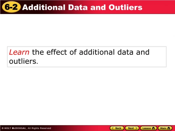 Learn  the effect of additional data and outliers .
