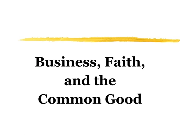 Business,  Faith,  and the  Common Good