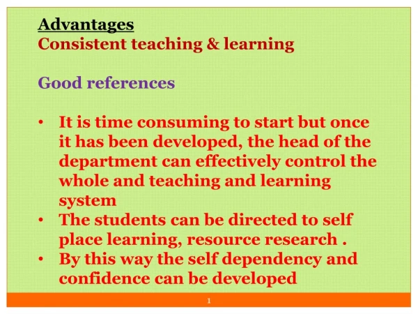 Advantages Consistent teaching &amp; learning Good references