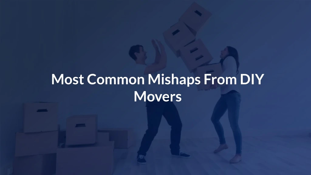 most common mishaps from diy movers