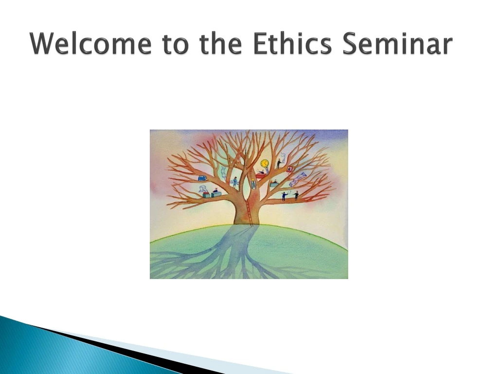 welcome to the ethics seminar