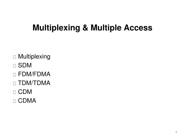 Multiplexing &amp; Multiple Access