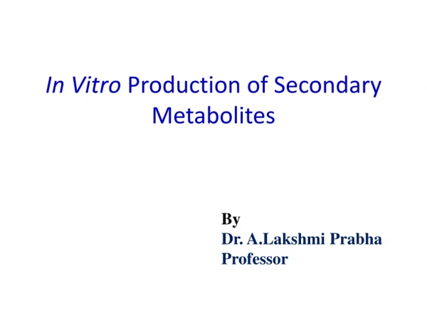 In Vitro  Production of Secondary Metabolites