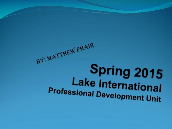 Spring 2015 Lake International Professional Development Unit