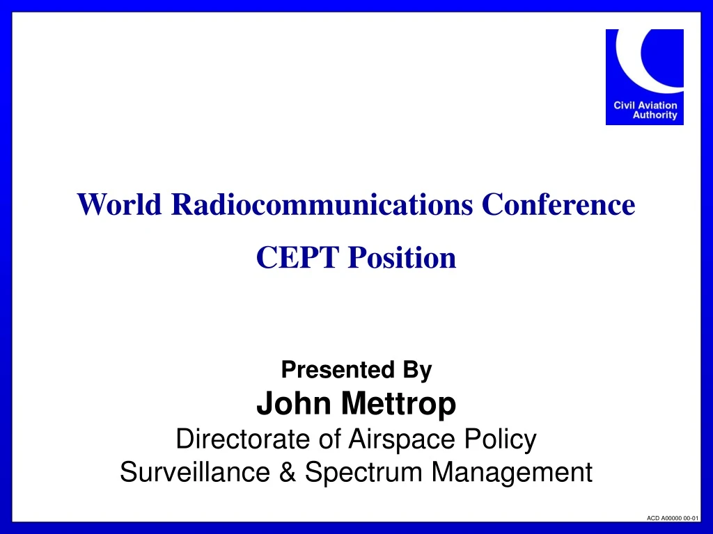 presented by john mettrop directorate of airspace policy surveillance spectrum management