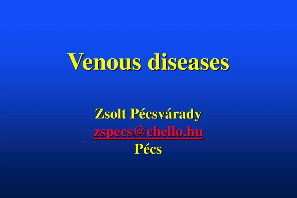 venous diseases zsolt p csv rady zspecs@chello