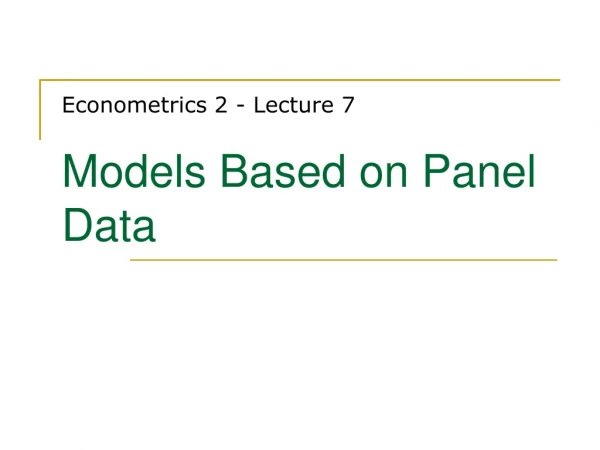 Econometrics 2 - Lecture 7 Models Based on Panel Data