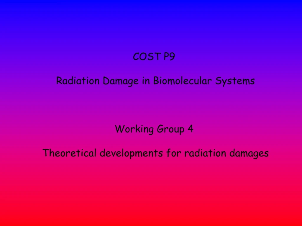 cost p9 radiation damage in biomolecular systems