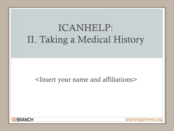 ICANHELP: II. Taking  a Medical History