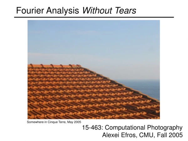 Fourier Analysis  Without Tears