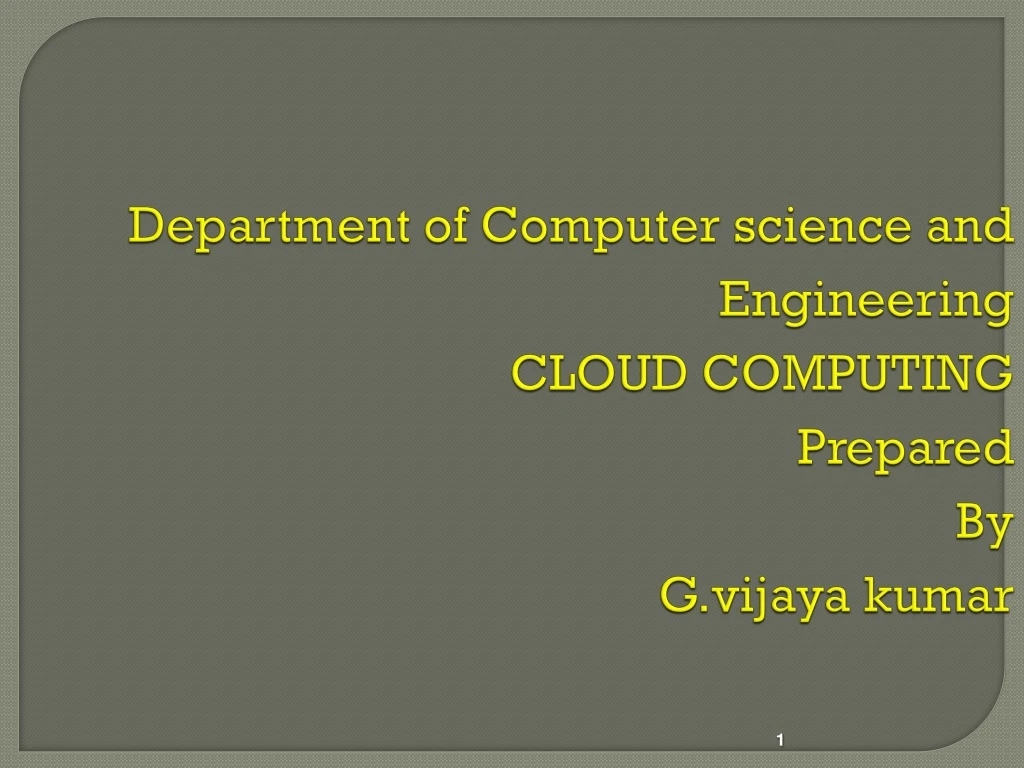 department of computer science and engineering cloud computing prepared by g vijaya kumar