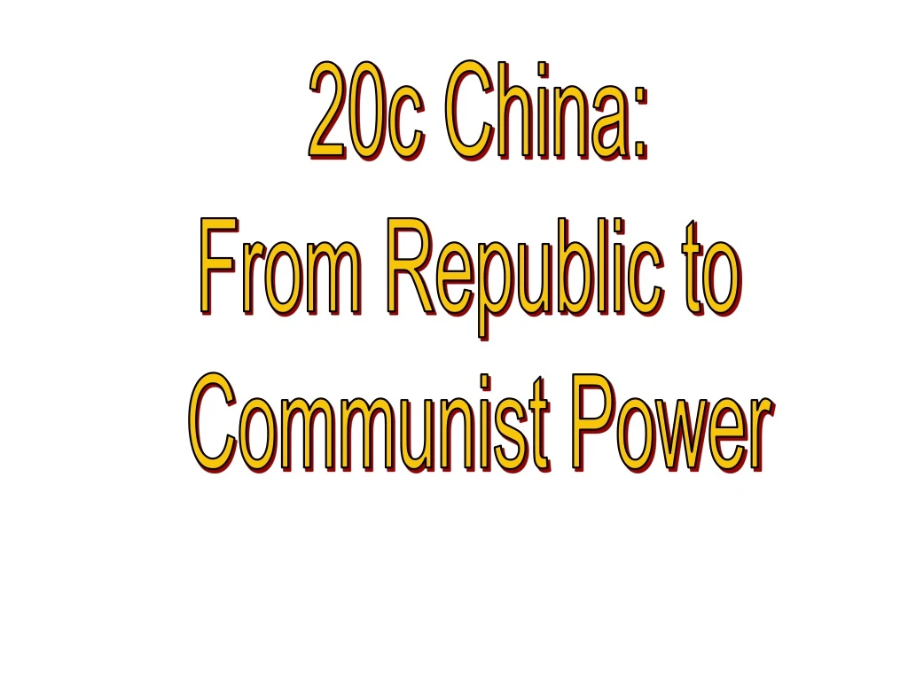 20c china from republic to communist power