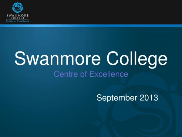 Swanmore College  Centre of Excellence 				September 2013