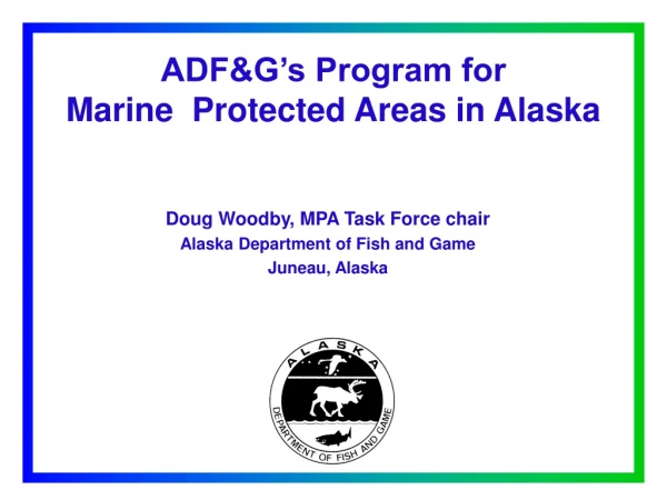 ADF&amp;G’s Program for  Marine  Protected Areas in Alaska