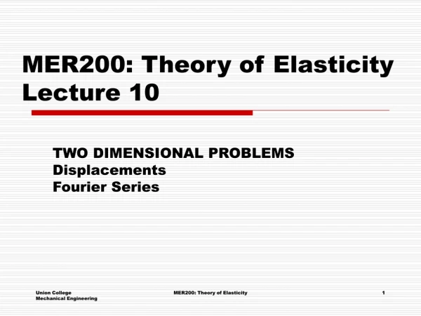 MER200: Theory of Elasticity  Lecture 10
