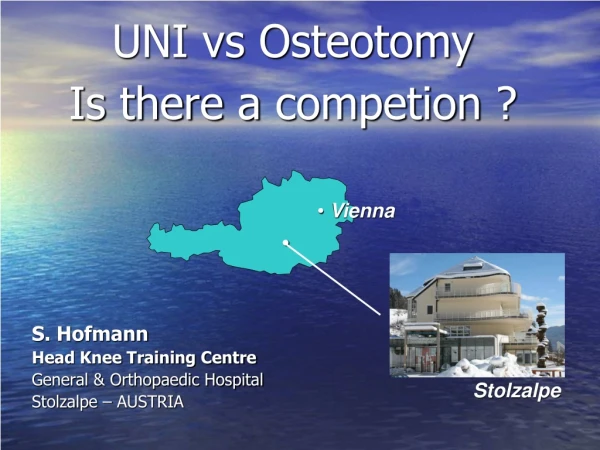 UNI vs Osteotomy Is there a  competion  ?