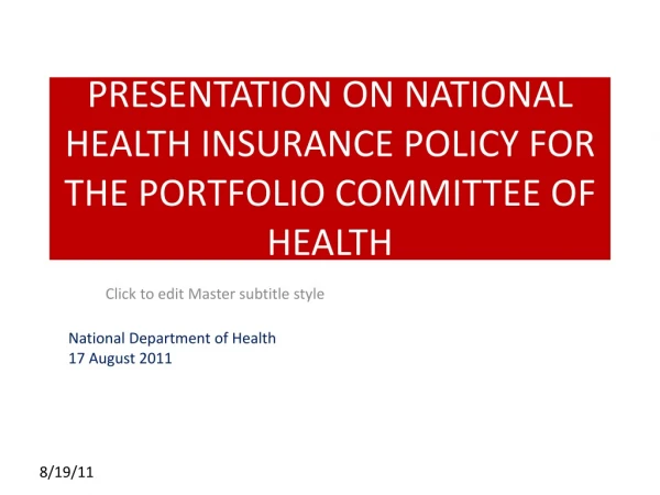 PRESENTATION ON NATIONAL HEALTH INSURANCE POLICY FOR THE PORTFOLIO COMMITTEE OF HEALTH