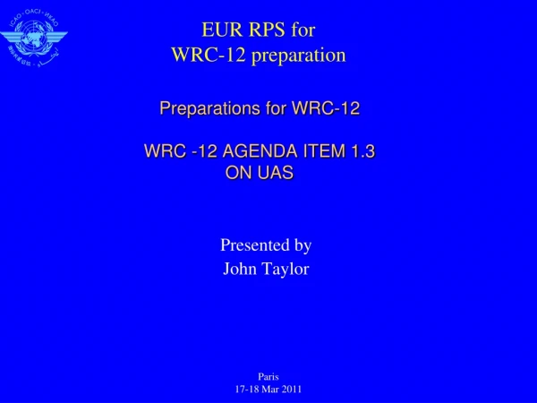 Preparations for WRC-12 WRC -12 AGENDA ITEM 1.3  ON UAS