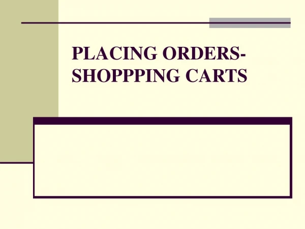 PLACING ORDERS-SHOPPPING CARTS