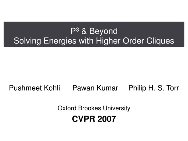 P 3  &amp; Beyond Solving Energies with Higher Order Cliques