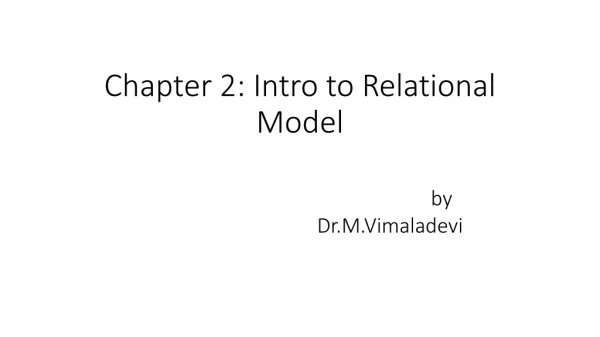 Chapter 2 : Intro to Relational  Model by Dr.M.Vimaladevi