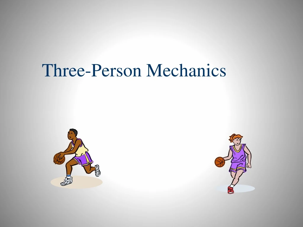 three person mechanics