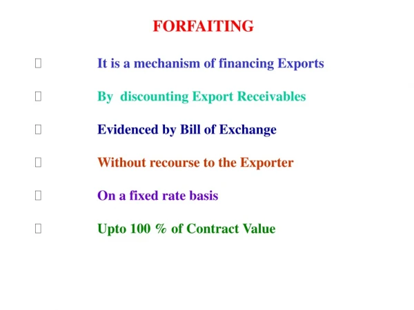 FORFAITING It is a mechanism of financing Exports	 By  discounting Export Receivables