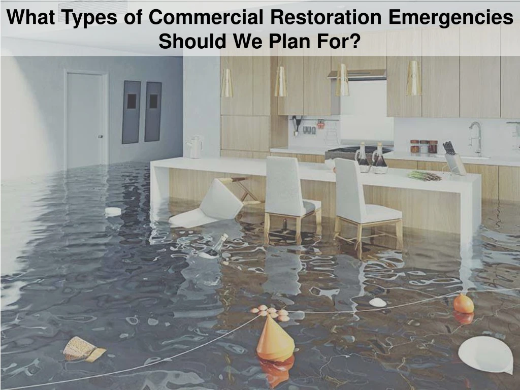 what types of commercial restoration emergencies