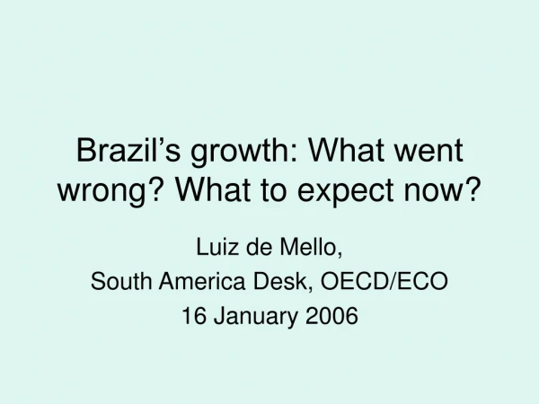 Brazil’s growth: What went wrong? What to expect now?