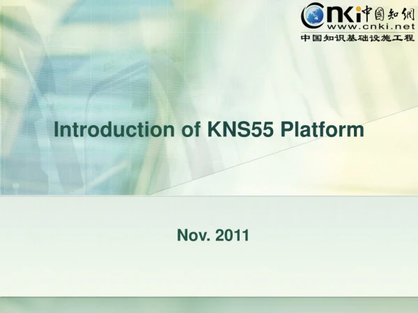 Introduction of  KNS55 Platform