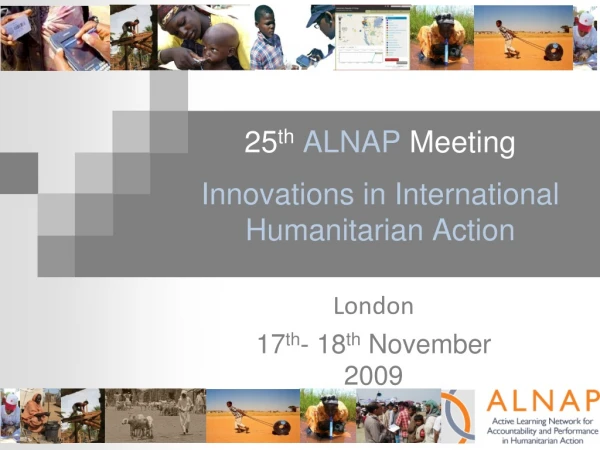 25 th ALNAP  Meeting Innovations in International Humanitarian Action