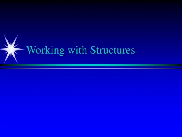 Working with Structures