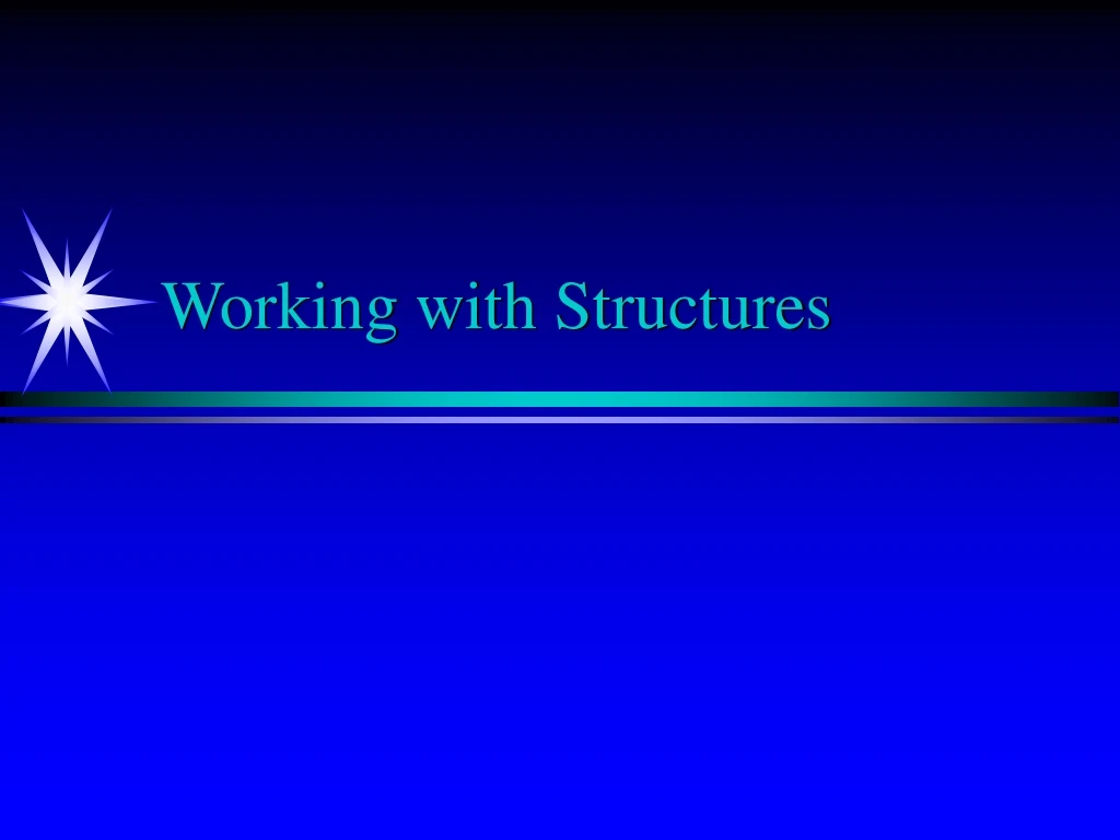 working with structures