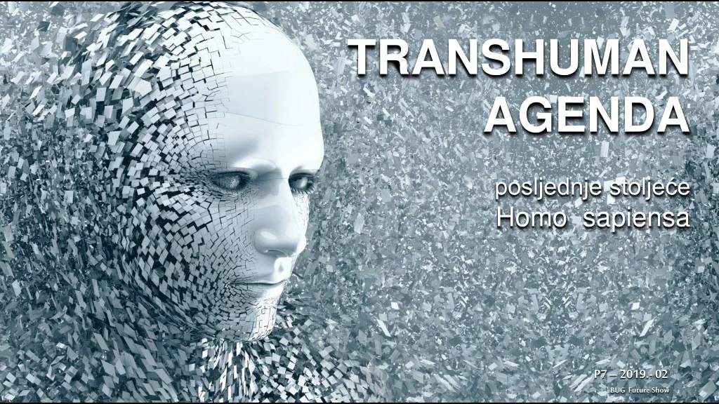 transhuman agenda posljednje stolje e homo