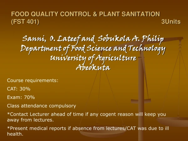FOOD QUALITY CONTROL &amp; PLANT SANITATION   (FST 401)							3Units