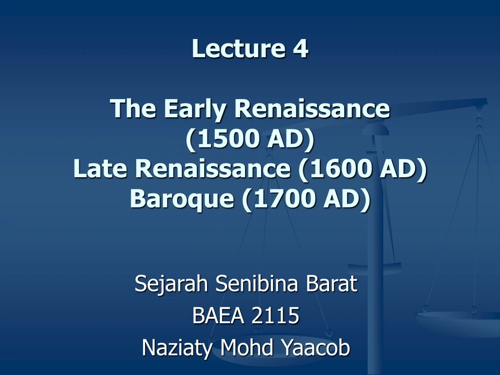 lecture 4 the early renaissance 1500 ad late renaissance 1600 ad baroque 1700 ad