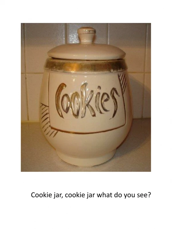Cookie jar, cookie jar what do you see?