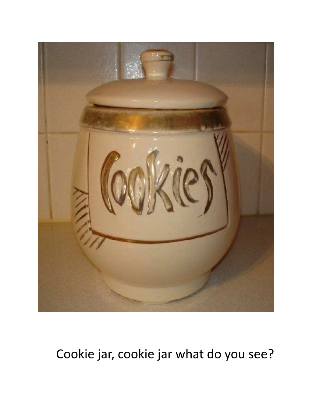 cookie jar cookie jar what do you see